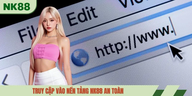 Truy cập vào nền tảng NK88 an toàn