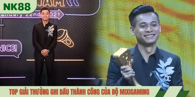 Top giải thưởng ghi dấu thành công của Độ Mixigaming